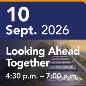 Event poster showing date 10 Sept. 2026 and the title 'Looking Ahead Together' over a sunset boardwalk with the time 4:30 p.m.–7:00 p.m.